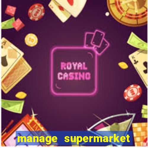 manage supermarket simulator mod apk (unlimited money and energy)